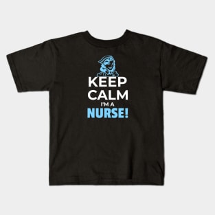 Keep calm I'm a nurse Kids T-Shirt